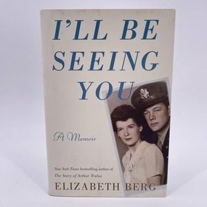 I'll Be Seeing You A Memoir by Elizabeth Berg Alzheimers 2020 Hardcover Family